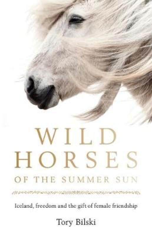 Wild Horses of the Summer Sun, the Murdoch Books UK and Commonwealth edition cover